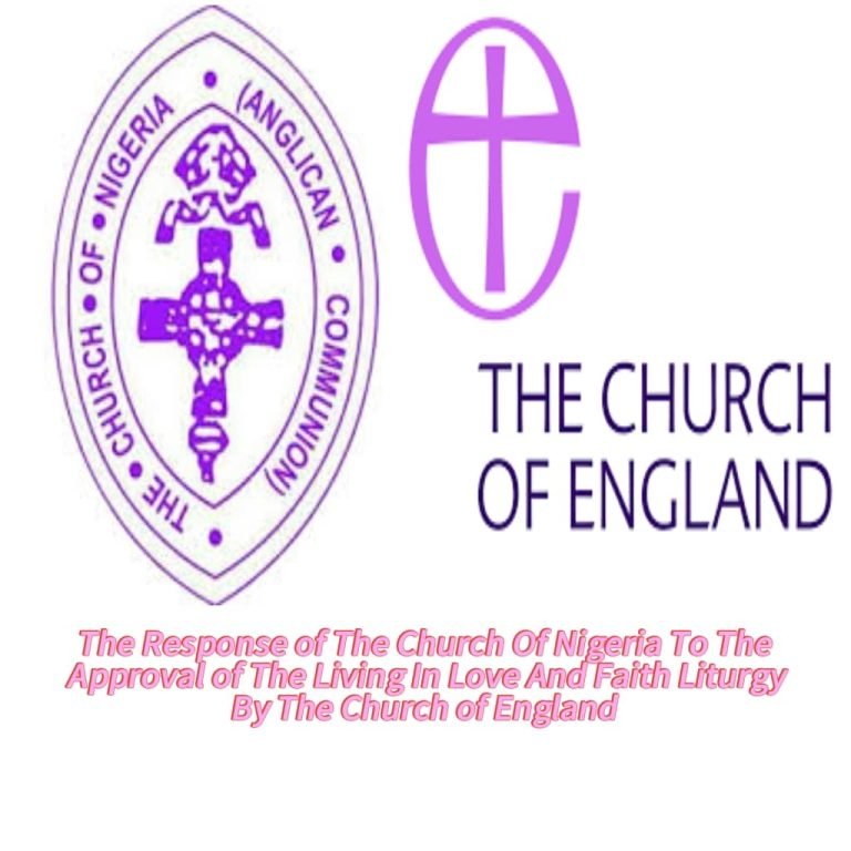 Church Of Nigeria's Response To The Approval Of The Living In Love And
